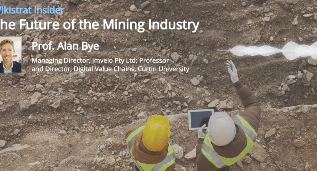 The Future of the Mining Industry – Alan Bye Podcast with Wikistrat